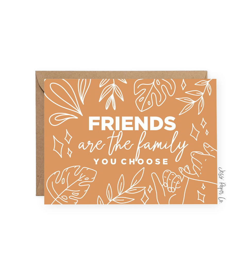 Friends Are The Family You Choose Card